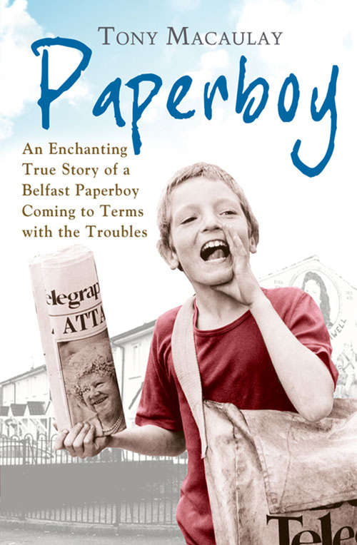 Book cover of Paperboy: An Enchanting True Story Of A Belfast Paperboy Coming To Terms With The Troubles (ePub edition)
