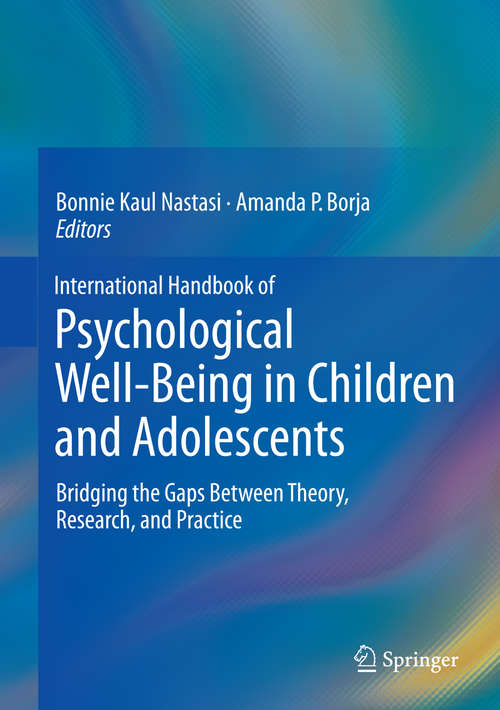 Book cover of International Handbook of Psychological Well-Being in Children and Adolescents: Bridging the Gaps Between Theory, Research, and Practice (1st ed. 2016)