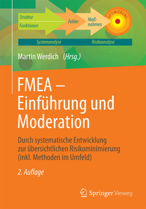 Book cover of FMEA - Einführung und Moderation: Durch systematische Entwicklung zur übersichtlichen Risikominimierung (inkl. Methoden im Umfeld) (2. Aufl. 2012)