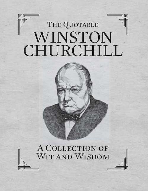 Book cover of The Quotable Winston Churchill: A Collection of Wit and Wisdom (RP Minis)