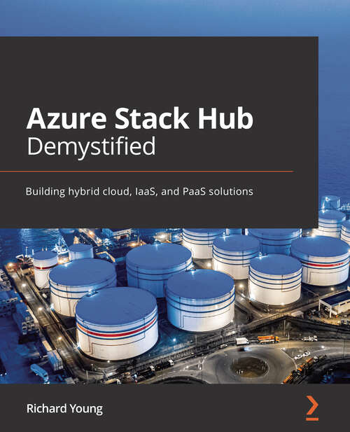 Book cover of Azure Stack Hub Demystified: Building Hybrid Cloud, Iaas, And Paas Solutions