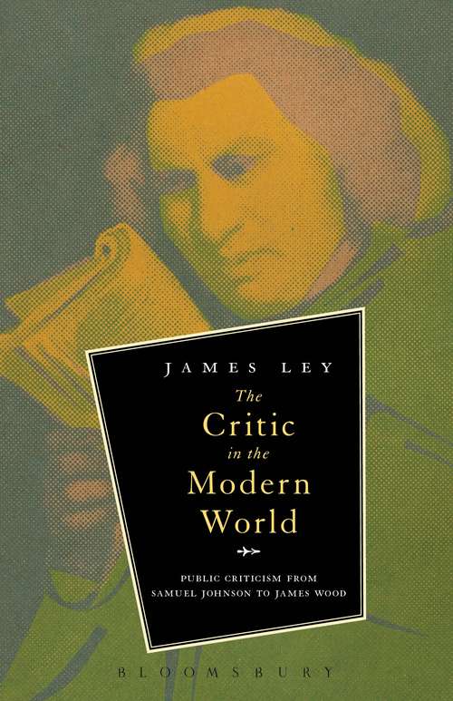 Book cover of The Critic in the Modern World: Public Criticism from Samuel Johnson to James Wood