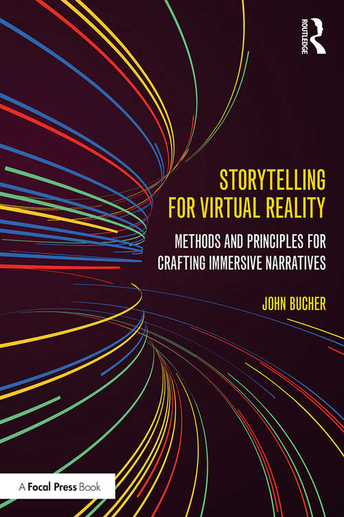 Book cover of Storytelling for Virtual Reality: Methods and Principles for Crafting Immersive Narratives