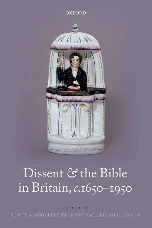 Book cover of Dissent And The Bible In Britain, C. 1650-1950