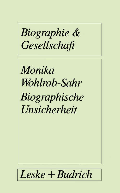 Book cover of Biographische Unsicherheit: Formen weiblicher Identität in der „reflexiven Moderne“: Das Beispiel der Zeitarbeiterinnen (1993) (Biographie & Gesellschaft #15)