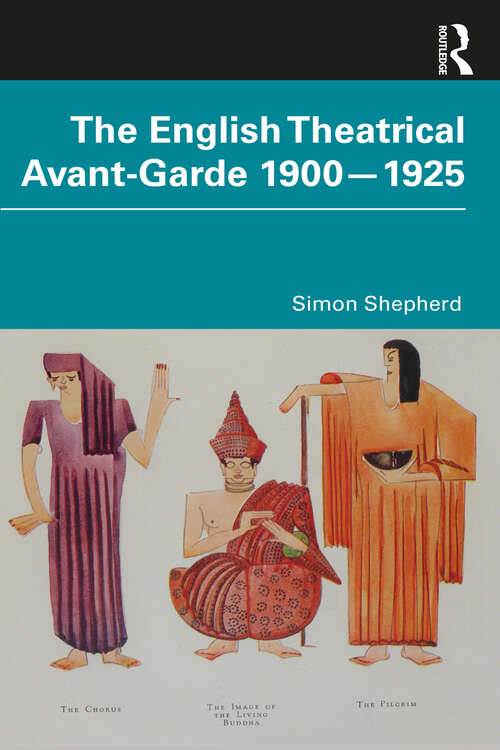 Book cover of The English Theatrical Avant-Garde 1900-1925