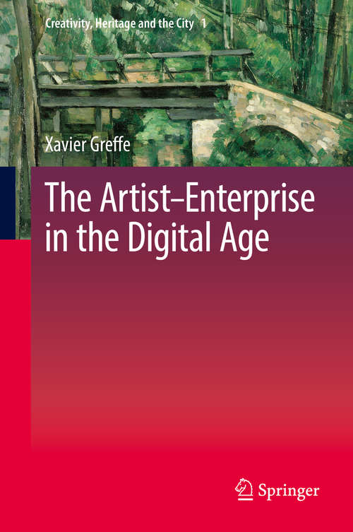 Book cover of The Artist–Enterprise in the Digital Age (Creativity, Heritage and the City #1)