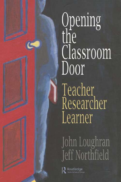 Book cover of Opening The Classroom Door: Teacher, Researcher, Learner