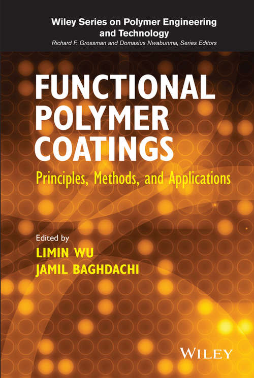 Book cover of Functional Polymer Coatings: Principles, Methods, and Applications (Wiley Series on Polymer Engineering and Technology)