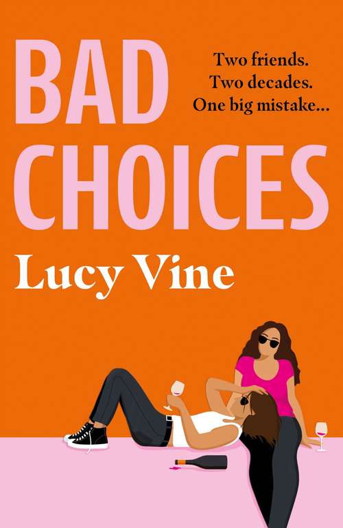 Book cover of Bad Choices: The most hilarious book about female friendship of 2021 from the bestselling author of HOT MESS