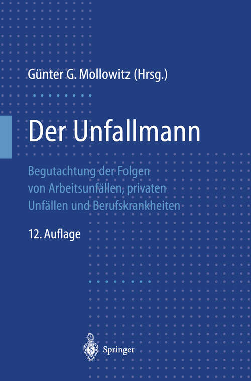 Book cover of Der Unfallmann: Begutachtung der Folgen von Arbeitsunfällen, privaten Unfällen und Berufskrankheiten (12. Aufl. 1998)