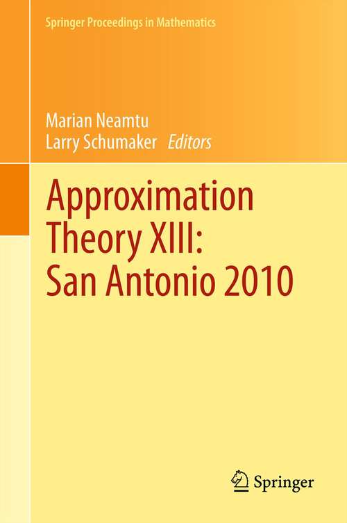 Book cover of Approximation Theory XIII: San Antonio 2010 (2012) (Springer Proceedings in Mathematics #13)