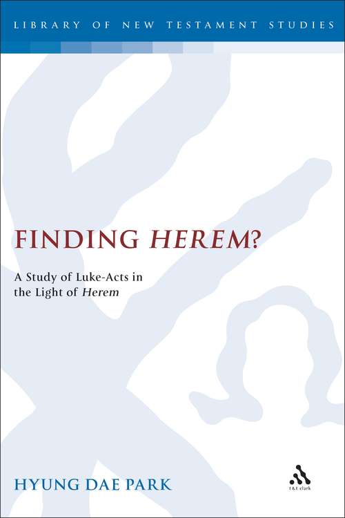 Book cover of Finding Herem?: A Study of Luke-Acts in the Light of Herem (The Library of New Testament Studies #357)