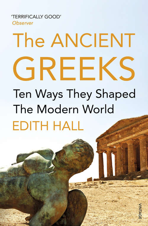 Book cover of The Ancient Greeks: Ten Ways They Shaped the Modern World