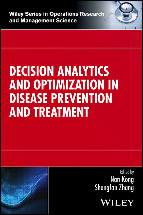 Book cover of Decision Analytics and Optimization in Disease Prevention and Treatment (Wiley Series in Operations Research and Management Science)