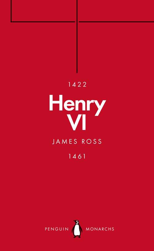 Book cover of Henry VI: A Good, Simple And Innocent Man (Penguin Monarchs)