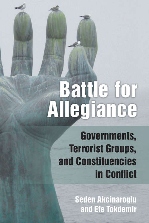 Book cover of Battle for Allegiance: Governments, Terrorist Groups, and Constituencies in Conflict