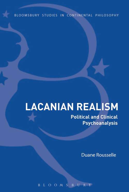 Book cover of Lacanian Realism: Political and Clinical Psychoanalysis (Bloomsbury Studies in Continental Philosophy)