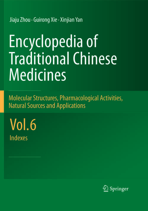 Book cover of Encyclopedia of Traditional Chinese Medicines -  Molecular Structures, Pharmacological Activities, Natural Sources and Applications: Vol. 6: Indexes (2011)