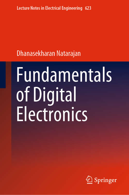 Book cover of Fundamentals of Digital Electronics (1st ed. 2020) (Lecture Notes in Electrical Engineering #623)