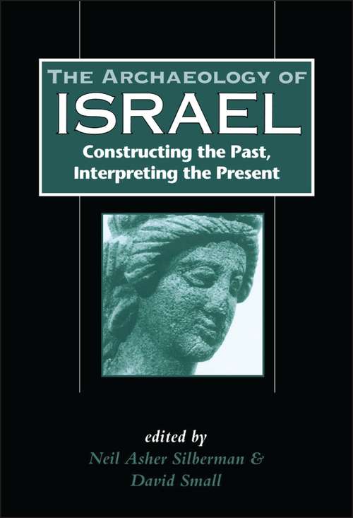Book cover of The Archaeology of Israel: Constructing the Past, Interpreting the Present (The Library of Hebrew Bible/Old Testament Studies)