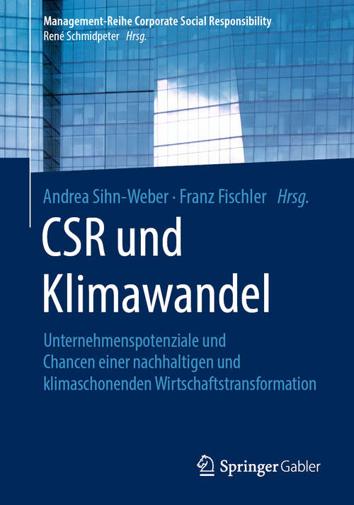 Book cover of CSR und Klimawandel: Unternehmenspotenziale und Chancen einer nachhaltigen und klimaschonenden Wirtschaftstransformation (1. Aufl. 2020) (Management-Reihe Corporate Social Responsibility)
