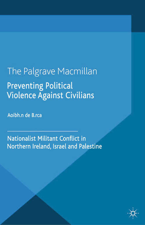 Book cover of Preventing Political Violence Against Civilians: Nationalist Militant Conflict in Northern Ireland, Israel And Palestine (2014) (Rethinking Political Violence)