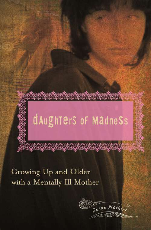 Book cover of Daughters of Madness: Growing Up and Older with a Mentally Ill Mother (Women's Psychology)