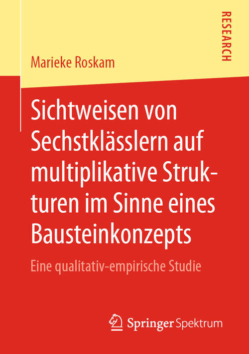Book cover of Sichtweisen von Sechstklässlern auf multiplikative Strukturen im Sinne eines Bausteinkonzepts: Eine qualitativ-empirische Studie (1. Aufl. 2020)