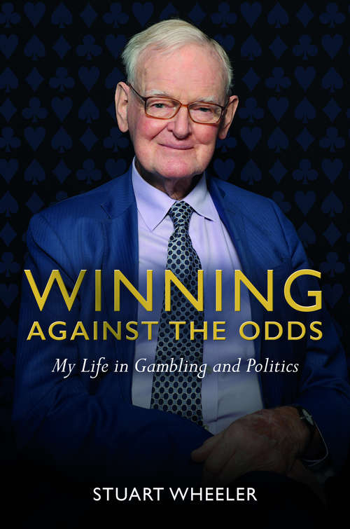Book cover of Winning Against the Odds: My Life in Gambling and Politics