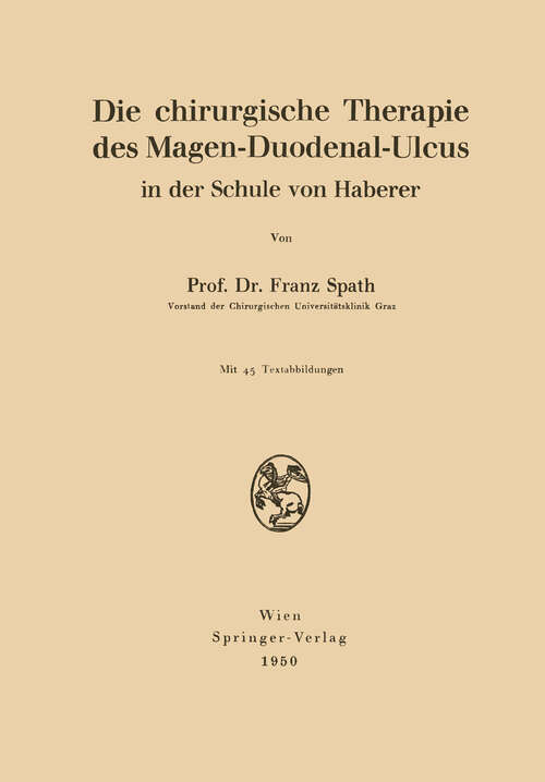 Book cover of Die chirurgische Therapie des Magen-Duodenal-Ulcus in der Schule von Haberer (1950)
