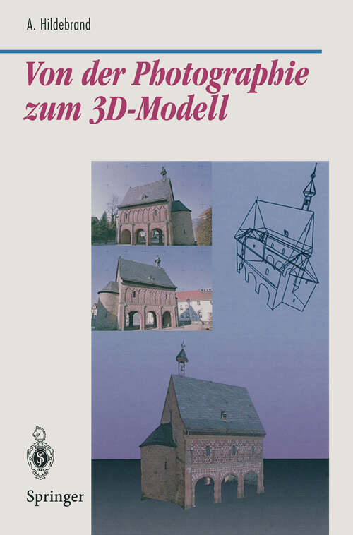 Book cover of Von der Photographie zum 3D-Modell: Bestimmung computer-graphischer Beschreibungsattribute für reale 3D-Objekte mittels Analyse von 2D-Rasterbildern (1997) (Beiträge zur Graphischen Datenverarbeitung)