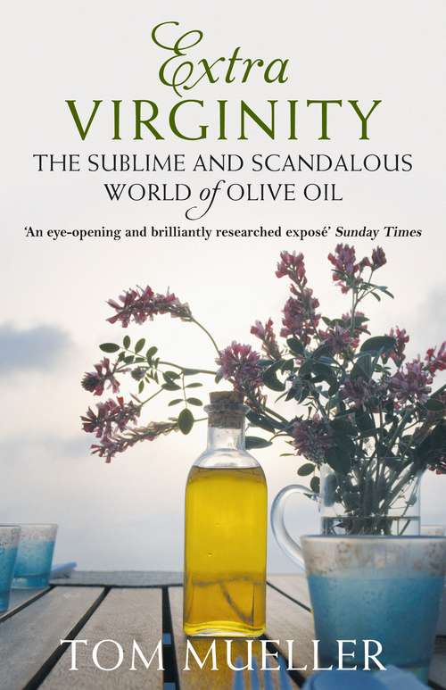 Book cover of Extra Virginity: The Sublime and Scandalous World of Olive Oil (Main)