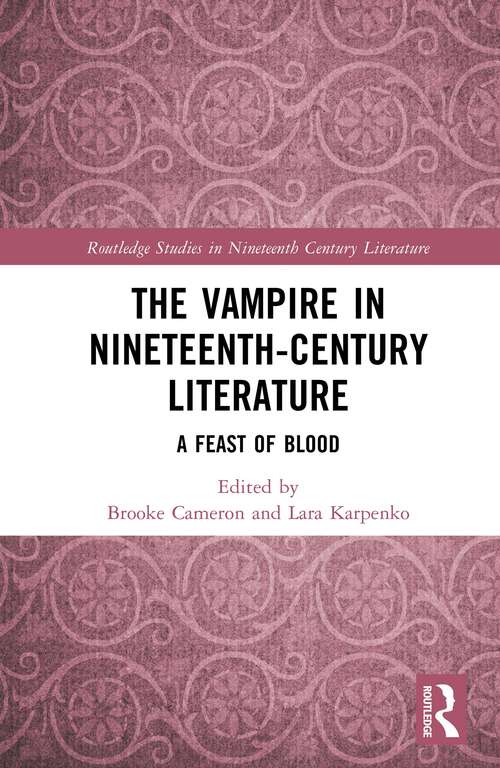 Book cover of The Vampire in Nineteenth-Century Literature: A Feast of Blood (Routledge Studies in Nineteenth Century Literature)