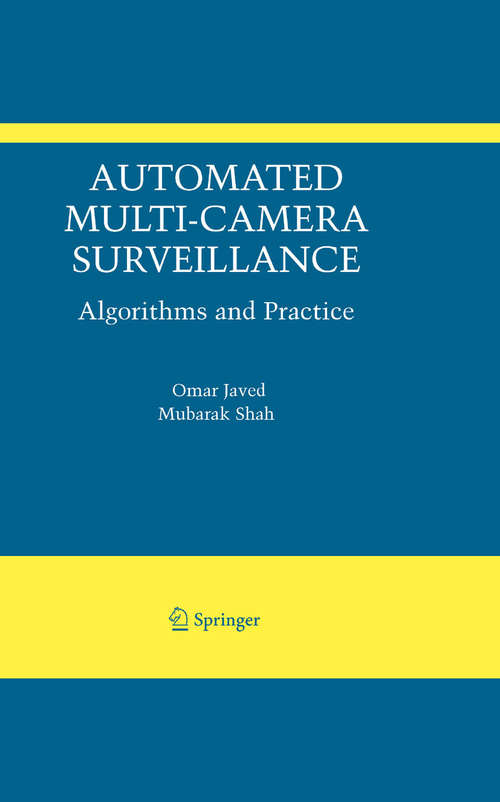 Book cover of Automated Multi-Camera Surveillance: Algorithms and Practice (2008) (The International Series in Video Computing #10)