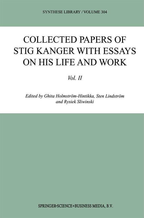 Book cover of Collected Papers of Stig Kanger with Essays on his Life and Work Volume II (2001) (Synthese Library #304)