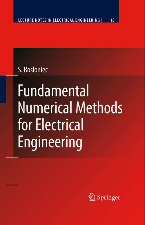 Book cover of Fundamental Numerical Methods for Electrical Engineering (2008) (Lecture Notes in Electrical Engineering #18)