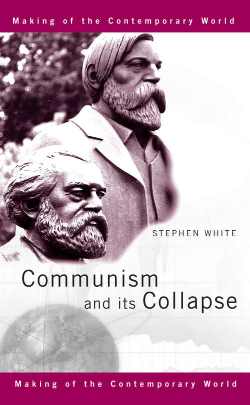 Book cover of Communism And Its Collapse (The\making Of The Contemporary World Series )