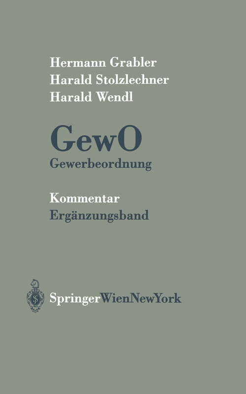 Book cover of Kommentar zur GewO Ergänzungsband: Gewerberechtliche Neuerungen auf Grundlage der Gewerberechtsnovelle 1998, der Gewerberechtsnovelle 1999, und der Gewerberechtsnovelle 2000 Kommentierung unter Einbeziehung von Gesetzesmaterialien, Durchführungserlässen, Protokollen der Bundes-Gewerbereferententagungen, Judikatur und Literatur (2001)