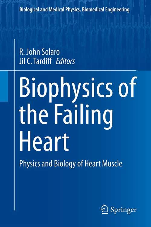 Book cover of Biophysics of the Failing Heart: Physics and Biology of Heart Muscle (2013) (Biological and Medical Physics, Biomedical Engineering)