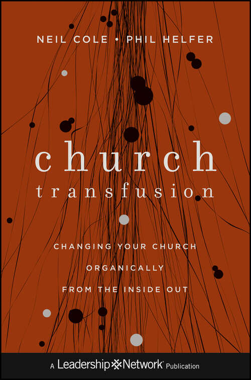 Book cover of Church Transfusion: Changing Your Church Organically--From the Inside Out (Jossey-Bass Leadership Network Series #63)