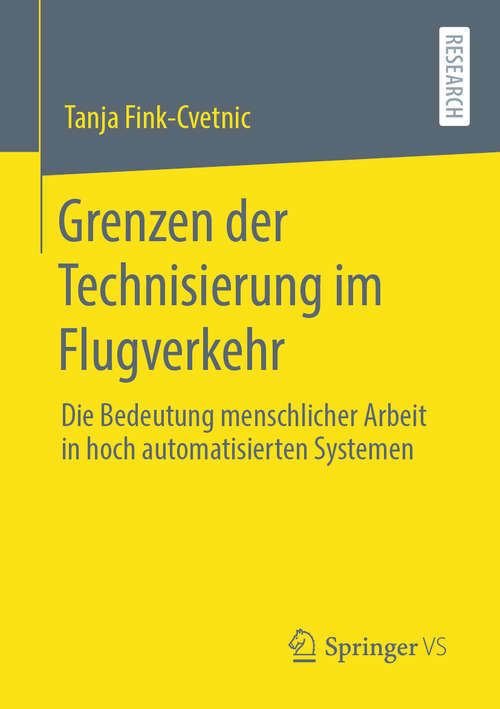 Book cover of Grenzen der Technisierung im Flugverkehr: Die Bedeutung menschlicher Arbeit in hoch automatisierten Systemen (1. Aufl. 2020)