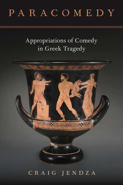 Book cover of Paracomedy: Appropriations of Comedy in Greek Tragedy