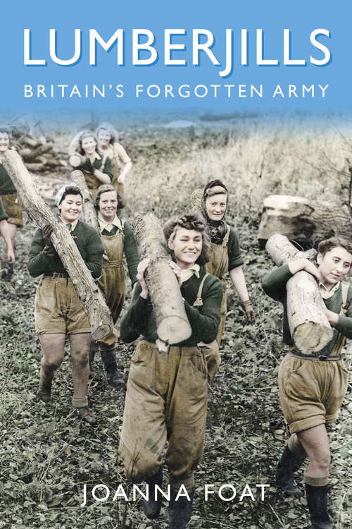 Book cover of Lumberjills: Britain's Forgotten Army