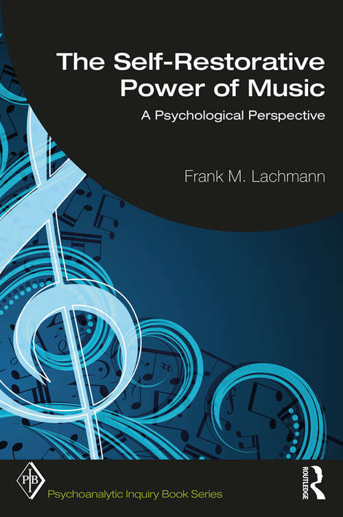 Book cover of The Self-Restorative Power of Music: A Psychological Perspective (Psychoanalytic Inquiry Book Series)