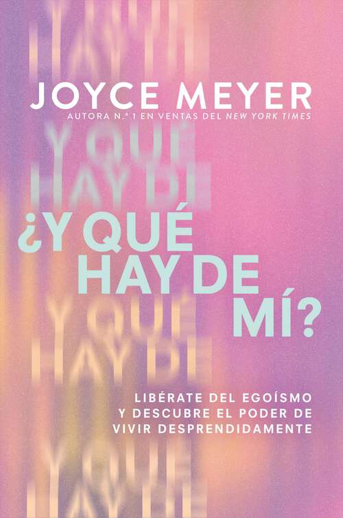 Book cover of ¿Y qué hay de mí? (What About Me?): Libérate del egoísmo y descubre el poder de vivir desprendidamente