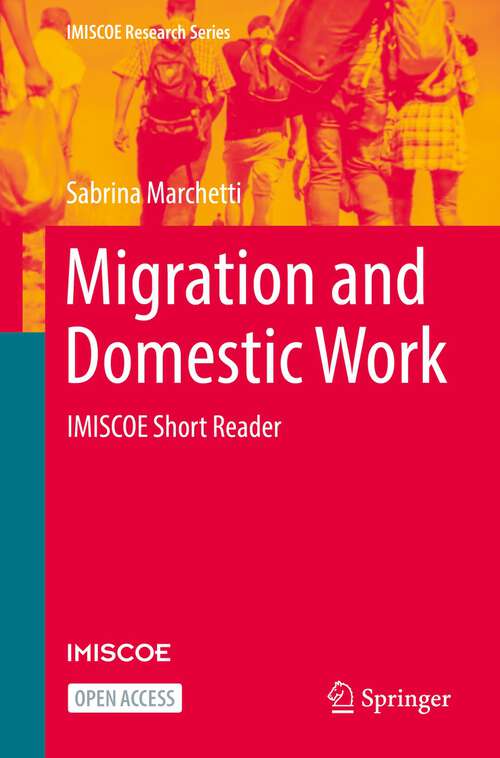 Book cover of Migration and Domestic Work: IMISCOE Short Reader (1st ed. 2022) (IMISCOE Research Series)