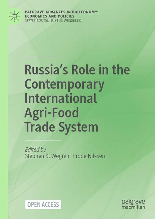 Book cover of Russia’s Role in the Contemporary International Agri-Food Trade System (1st ed. 2022) (Palgrave Advances in Bioeconomy: Economics and Policies)