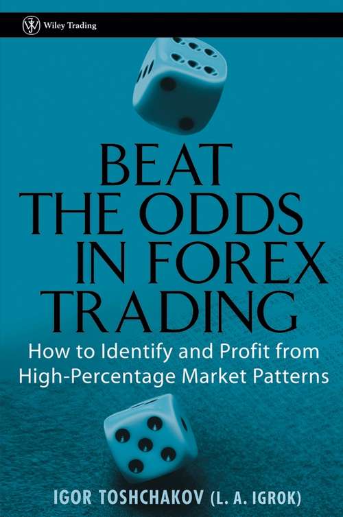 Book cover of Beat the Odds in Forex Trading: How to Identify and Profit from High Percentage Market Patterns (Wiley Trading #271)