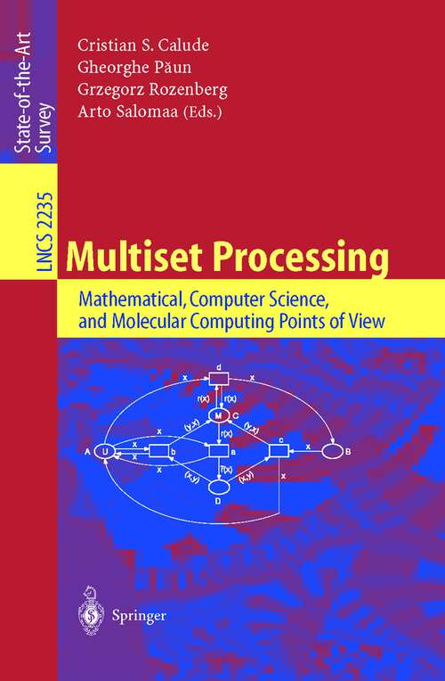 Book cover of Multiset Processing: Mathematical, Computer Science, and Molecular Computing Points of View (2001) (Lecture Notes in Computer Science #2235)